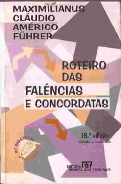 Roteiro das Falências e Concordatas 16ª Edição