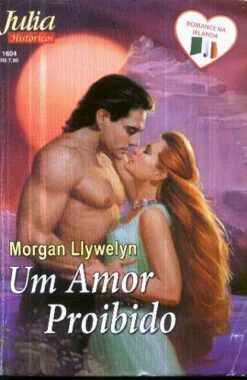 Um Amor Proibido - Morgan Llywelyn Julia Hisóricos 1604