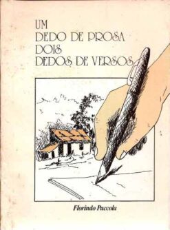 Um Dedo de Prosa Dois Dedos de Versos - Florindo Paccola