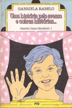 Uma História pelo Avesso e Outras Histórias... Teatro para Crianças 1