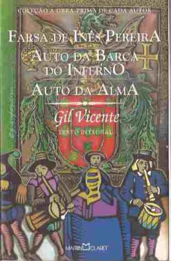 Farsa de Inês Pereira / Auto da Barca do Inferno / Auto da Alma
