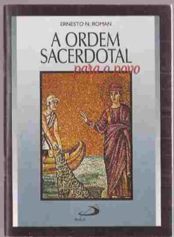 A Ordem Sacerdotal para o Povo - Ernesto N. Roman