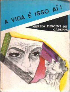 A Vida É Isso Aí! - Norma Discini de Campos