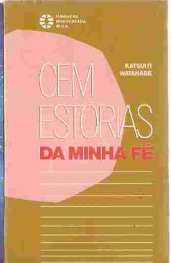 Cem Estórias da Minha Fé - Katsuiti  Watanabe
