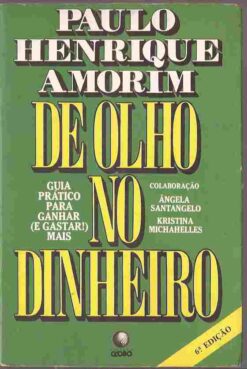 De Olho no Dinheiro - Paulo Henrique Amorim 6ª Edição