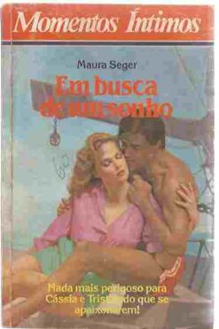Em Busca de um Sonho - Maura Seger Momentos Íntimos