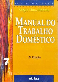 Manual do Trabalho Doméstico - Sergio Pinto Martins 2ª Edição