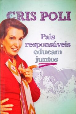 Pais Responsáveis Educam Juntos - Cris Poli