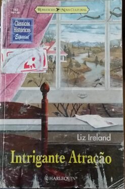 Intrigante Atração - Liz Ireland Clássicos Históricos Especial 182