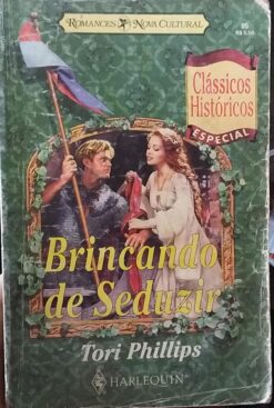 Brincando de Seduzir - Tori Phillips Clássicos Históricos Esp. 85