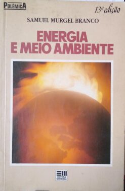 Energia e Meio Ambiente - Samuel Murgel Branco 13ª Edição