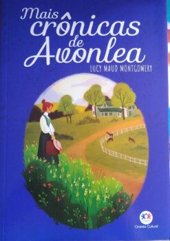 Mais Crônicas de Avonlea - Lucy Maud Montgomery