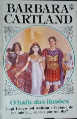 O Baile das Ilusões - Barbara Cartland Nº 309