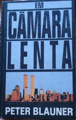 Em Câmara Lenta - Peter Blauner