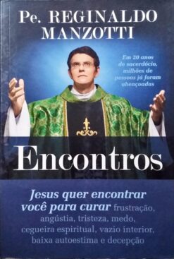 Encontros Jesus Quer Encontrar Voce para Curar - Pe. Reginaldo