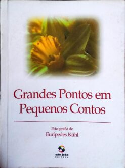 Grandes Pontos Pequenos Contos - Eurípedes Kühl