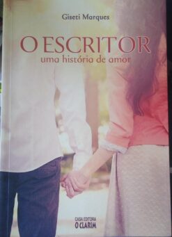 O Escritor uma História de Amor -  Giseti Marques