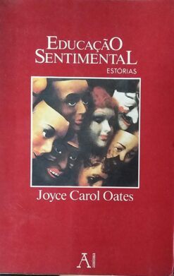Educação Sentimental Estórias - Joyce Carlos Oates