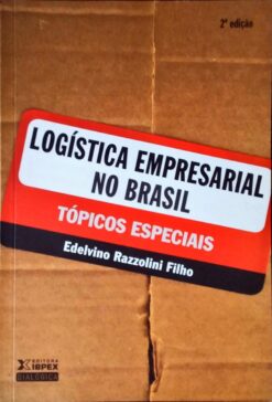Logística Empresarial no Brasil - Edelvino Razzolini Filho