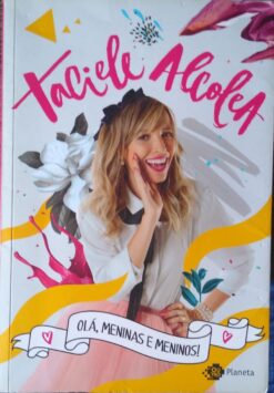 Ola, Meninas e Meninos! - Taciele Alcolea