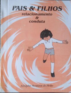 Pais & Filhos Relacionamento & Conduta - Adolpho Menezes