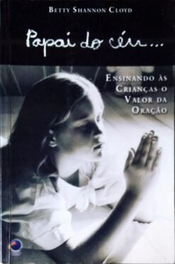 Papai do Céu... - Betty Shannon Cloyd