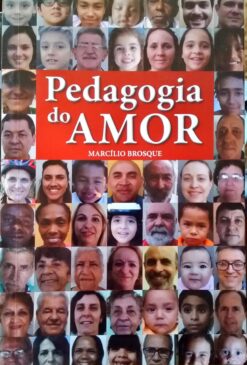 Pedagogia do Amor - Marcílio Brosque