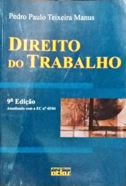 Direito do Trabalho - Pedro Paulo Teixeira Manus 9ª Edição