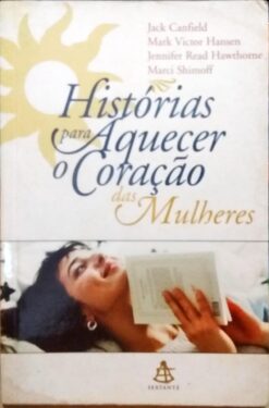 Histórias para Aquecer o Coração das Mulheres - Jack Canfield