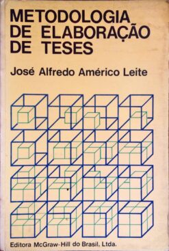 Metodologia de Elaboração de Teses - José Alfredo Américo Leite