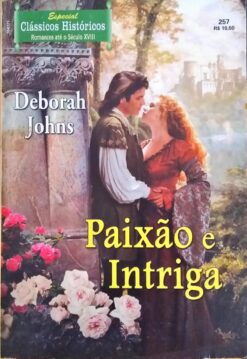 Paixão e Intriga - Deborah Johns Clássicos Históricos 257