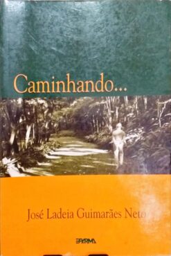 Caminhando - José Ladeia Guimarães Neto
