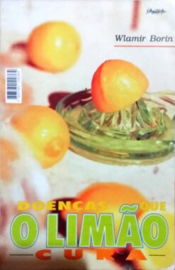 Doencas Que Cura - o Limão - Wlamir Borin