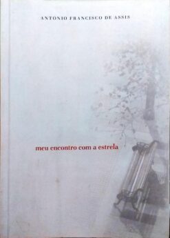 Meu Encontro Com a Estrela - Antonio Francisco de Assis