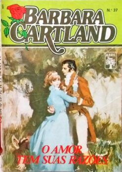 O Amor Tem Suas Razões - Barbara Cartland Nº 37