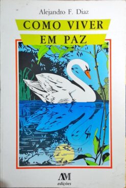 Como Viver Em Paz - Alejandro F. Diaz