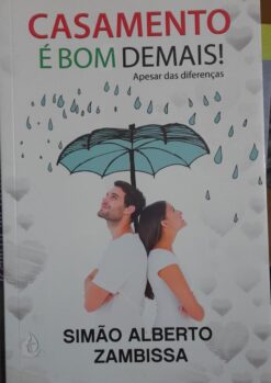 Casamento É Bom Demais - Simão Alberto Zambissa