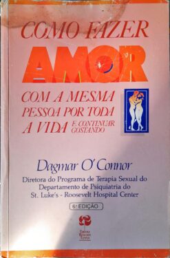 Como Fazer Amor Com a Mesma Pessoa por Toda a Vida e Continuar