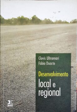 Desenvolvimento Local e Regional - Clovis Ultramari e Fabio Duarte