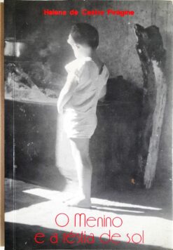 O Menino e a  Réstia de Sol - Helena de Castro Pirágine