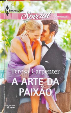 A Arte da Paixão - Teresa Carpenter Harlequin Special 103