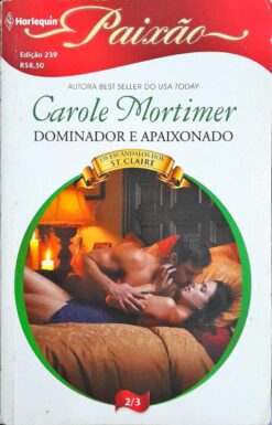Dominador e Apaixonado - Carole Mortimer Harlequin Paixão 239