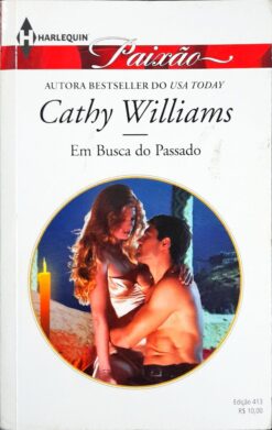 Em Busca do Passado - Cathy Williams Harlequin Paixão 413