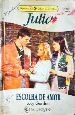 Escolha de Amor - Lucy Gordon Julia 1012