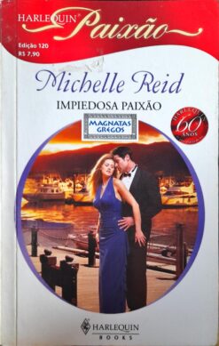 Impiedosa Paixão - Michelle Reid Harlequin Paixão 120
