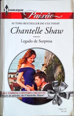 Legado de Surpresa - Chantelle Shaw Harlequin Paixão 373