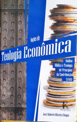 Noções de Teologia Econômica - José Roberto Oliveira Chagas
