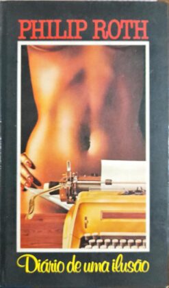 Diário de uma Ilusão - Philip Roth
