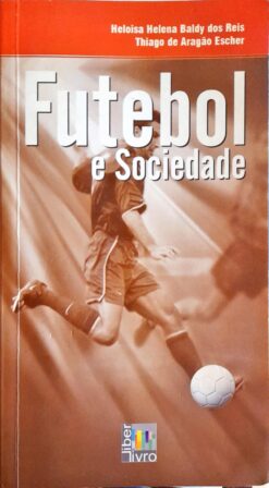 Futebol e Sociedade - Heloisa Helena Baldy dos Reis