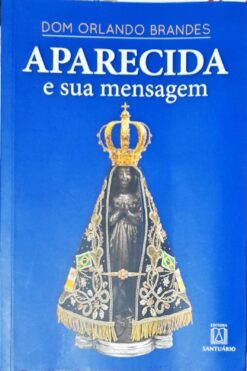 Aparecida e Sua Mensagem - Orlando Brandes